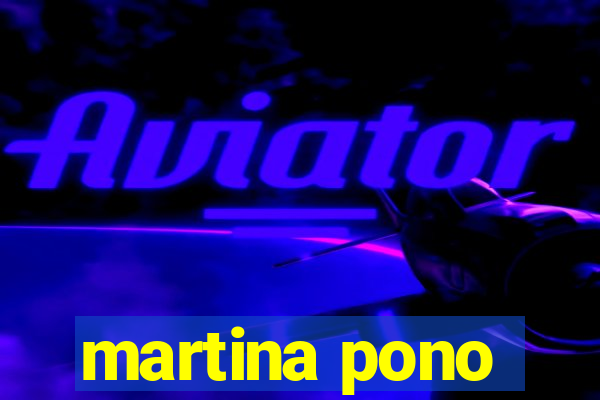 martina pono